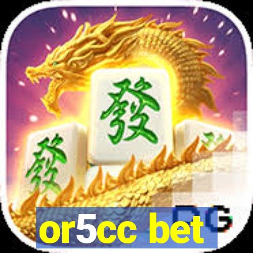 or5cc bet